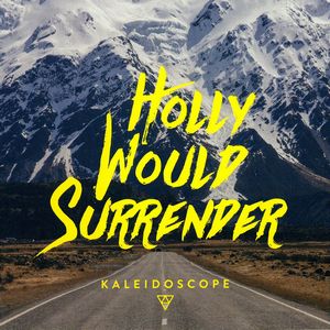 Holly Would Surrender - Kaleidoscope Holly Would Surrender - Kaleidoscope